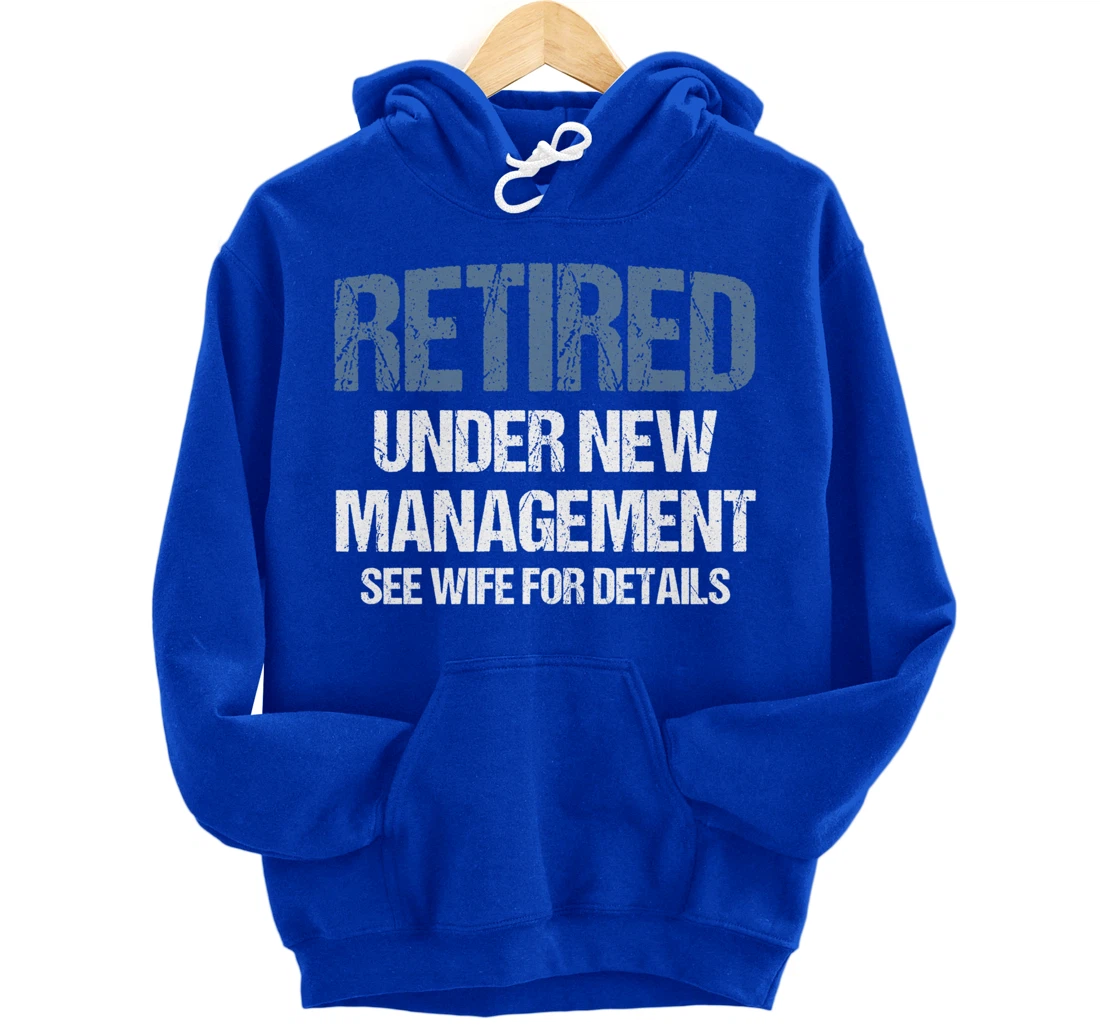 Retired Under New Management See Wife Retirement Gag Gift Pullover Hoodie