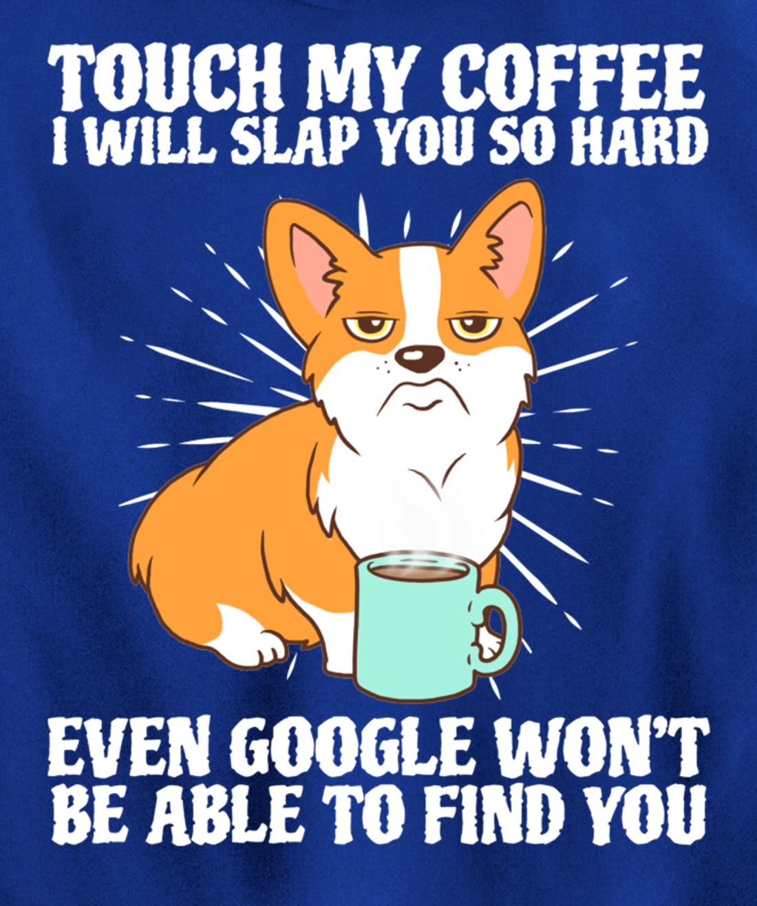 Touch My Coffee And I Will Slap You Dog Lover Gift Pullover Hoodie