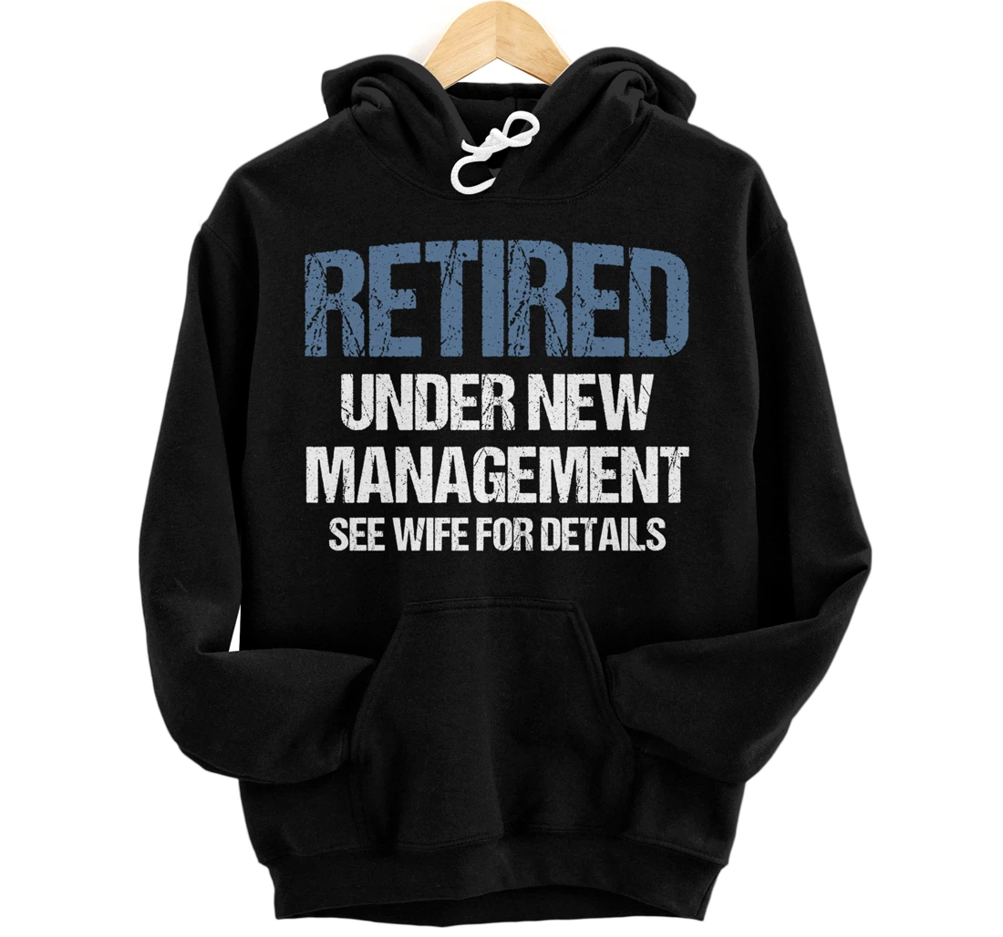 Retired Under New Management See Wife Retirement Gag Gift Pullover Hoodie