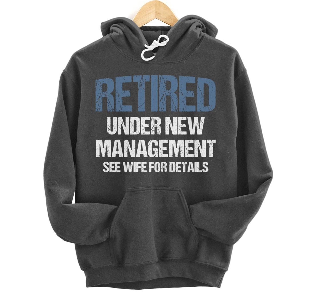 Retired Under New Management See Wife Retirement Gag Gift Pullover Hoodie
