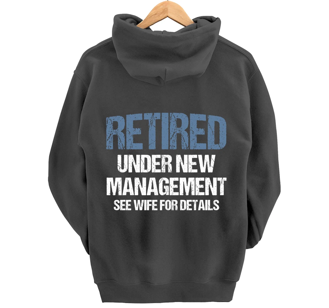 Retired Under New Management See Wife Retirement Gag Gift Pullover Hoodie
