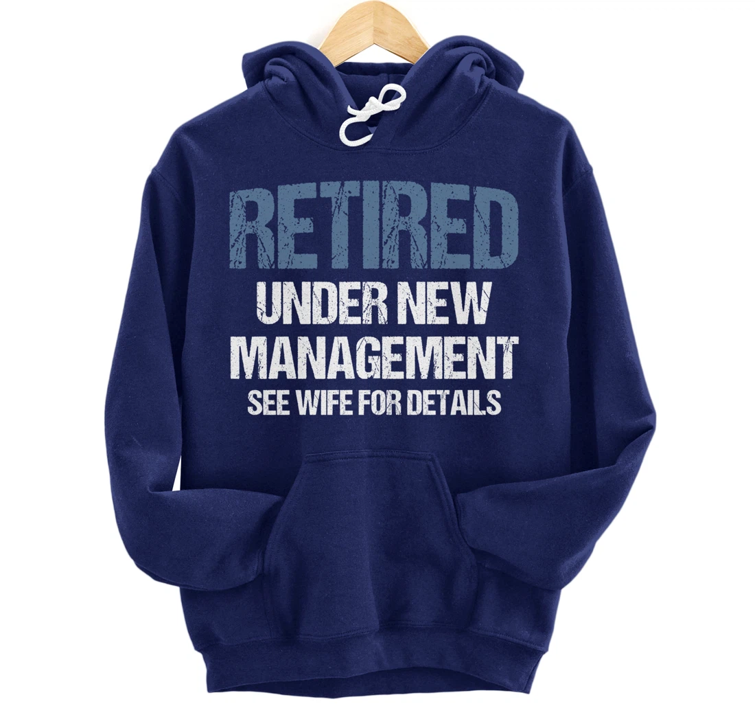Retired Under New Management See Wife Retirement Gag Gift Pullover Hoodie