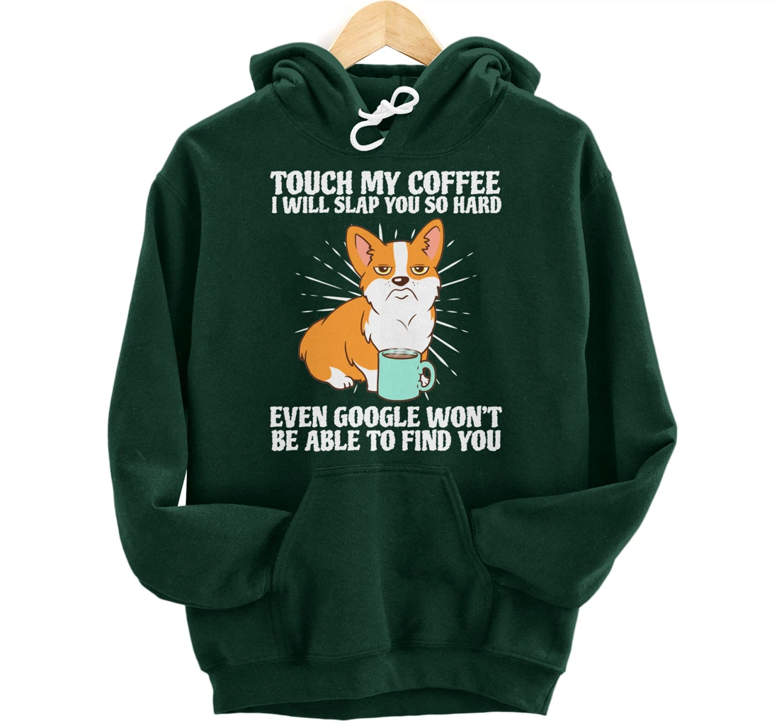 Touch My Coffee And I Will Slap You Dog Lover Gift Pullover Hoodie