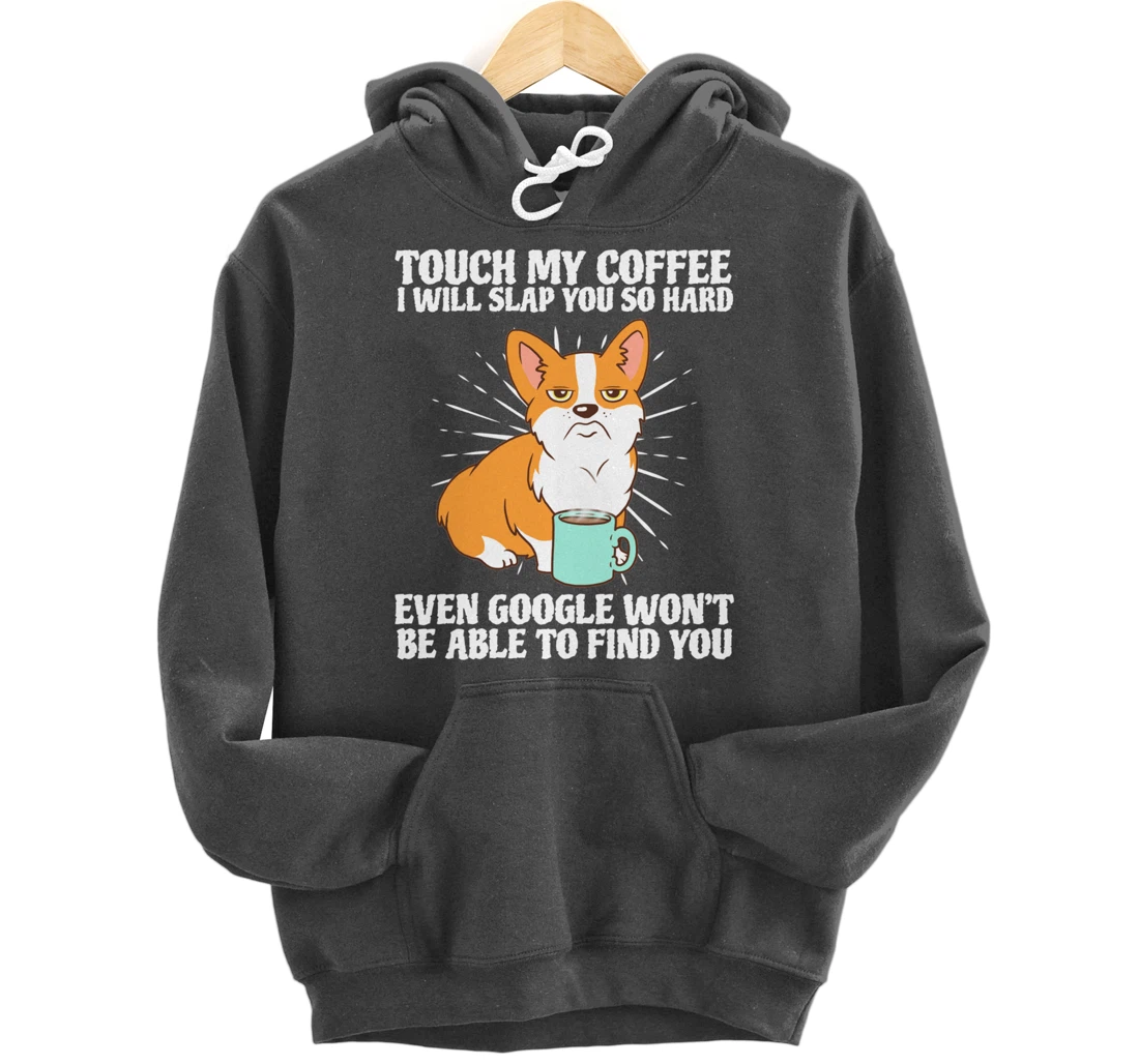 Touch My Coffee And I Will Slap You Dog Lover Gift Pullover Hoodie