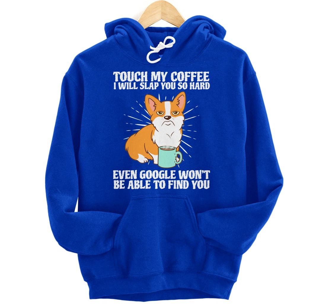 Touch My Coffee And I Will Slap You Dog Lover Gift Pullover Hoodie