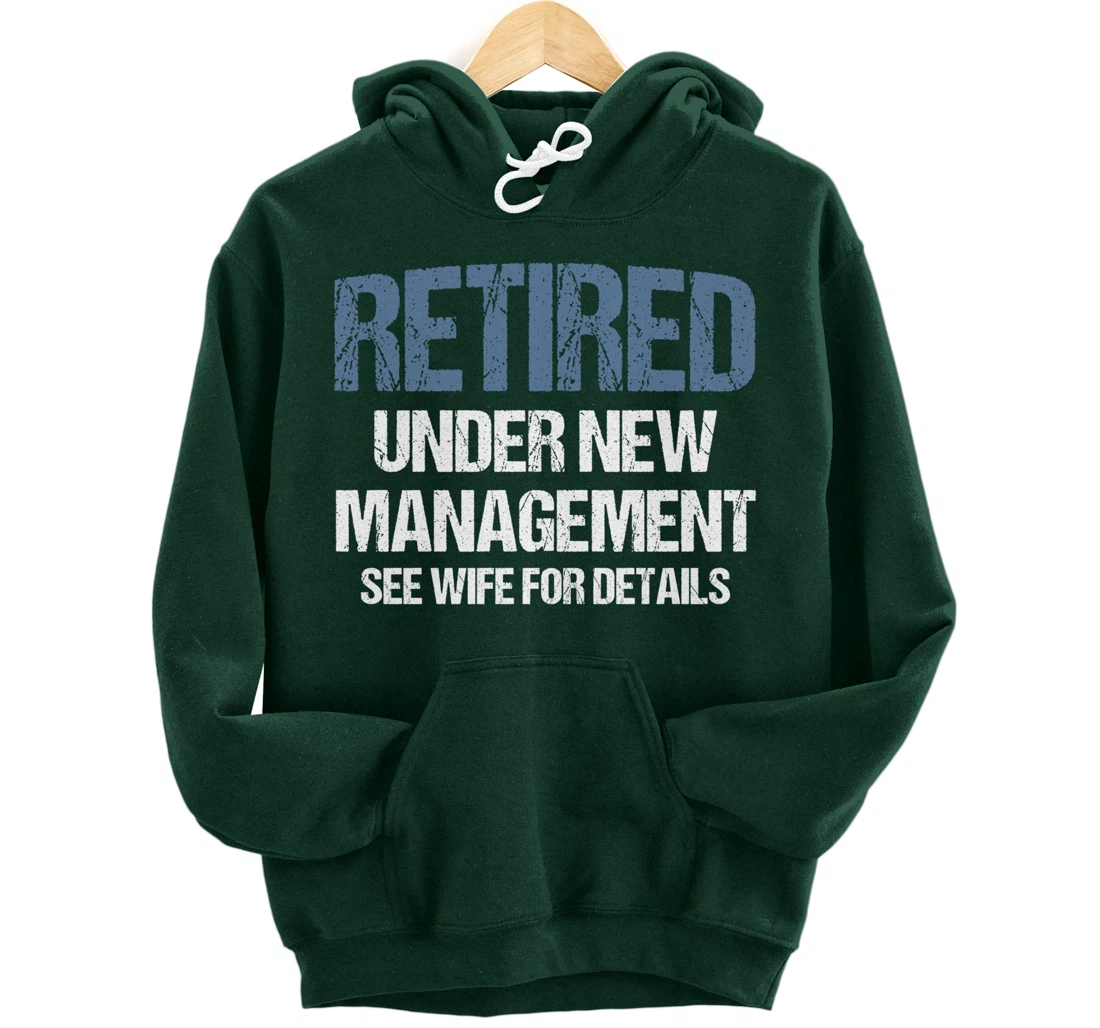 Retired Under New Management See Wife Retirement Gag Gift Pullover Hoodie