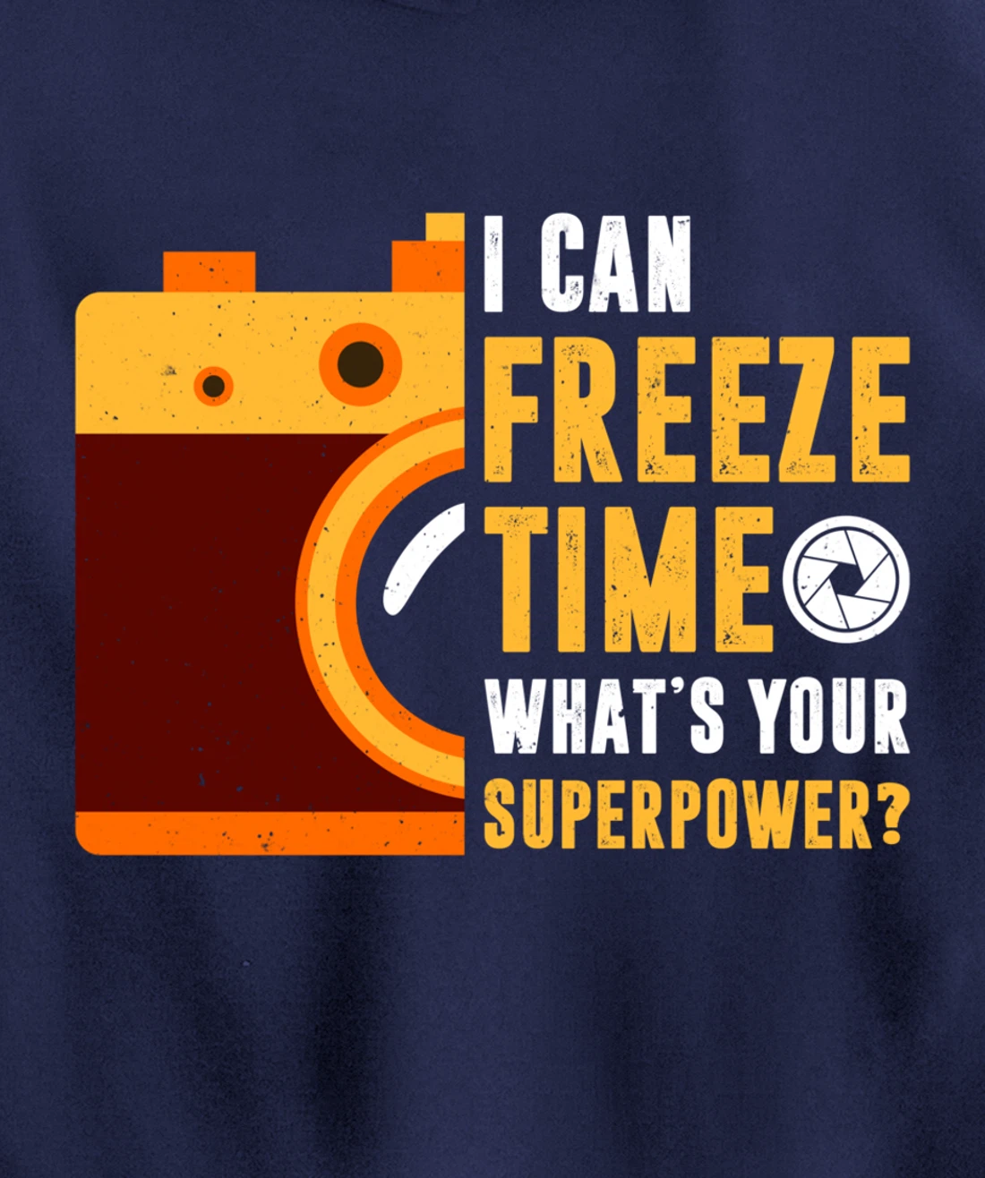 I Can Freeze Time What's Your Superpower Photographer Gift Pullover Hoodie