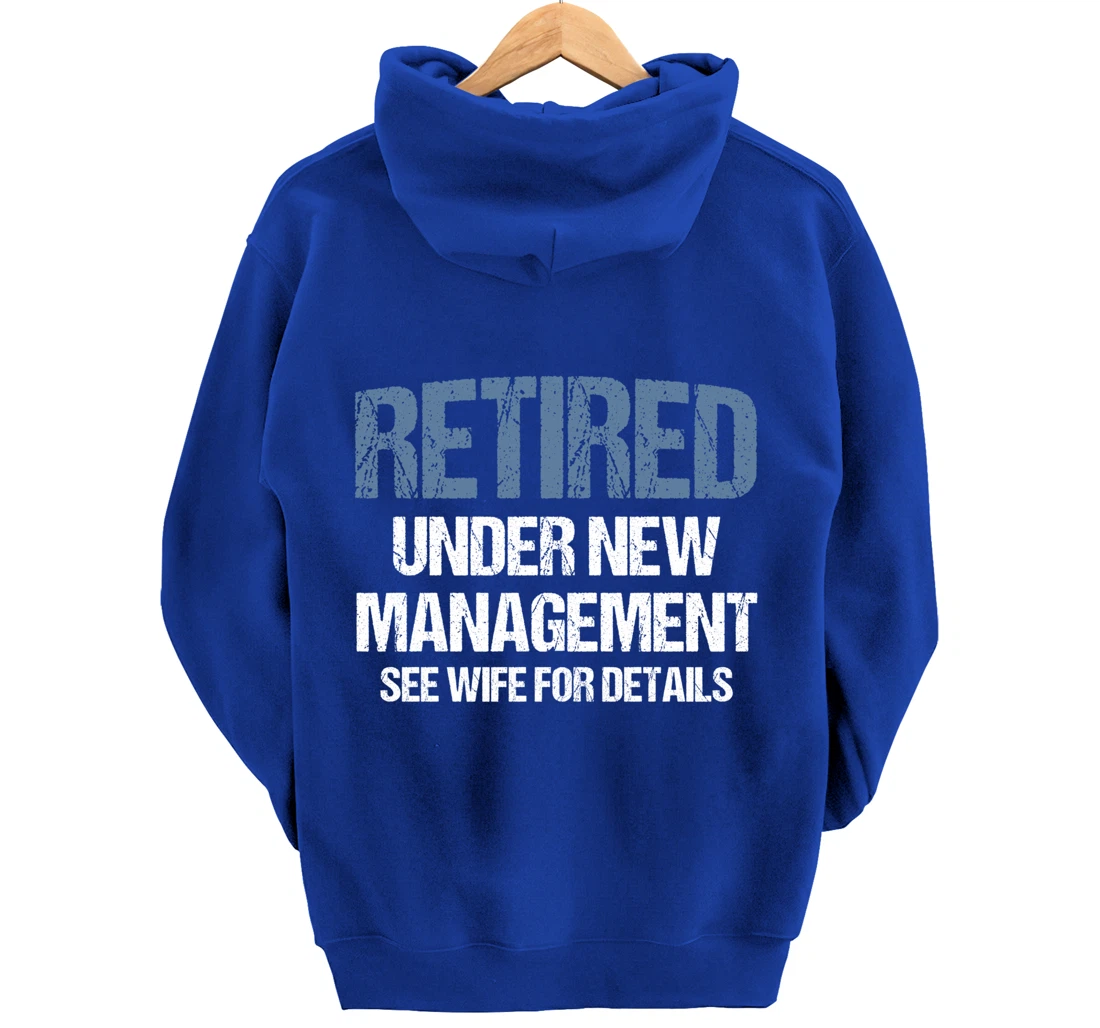 Retired Under New Management See Wife Retirement Gag Gift Pullover Hoodie