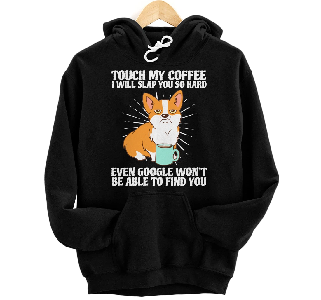 Touch My Coffee And I Will Slap You Dog Lover Gift Pullover Hoodie