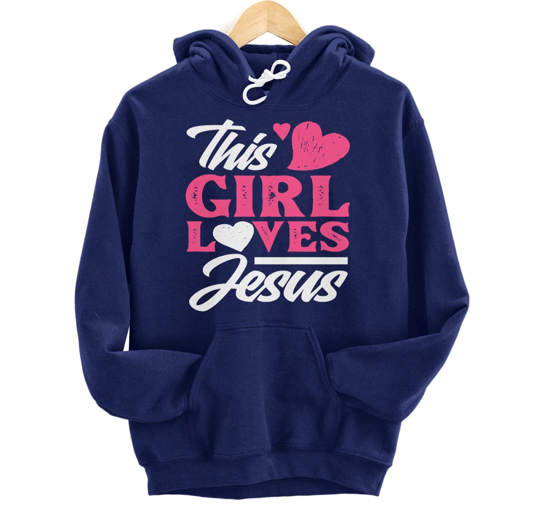 This Girl Loves Jesus - Cute Christian Girl Gift Pullover Hoodie