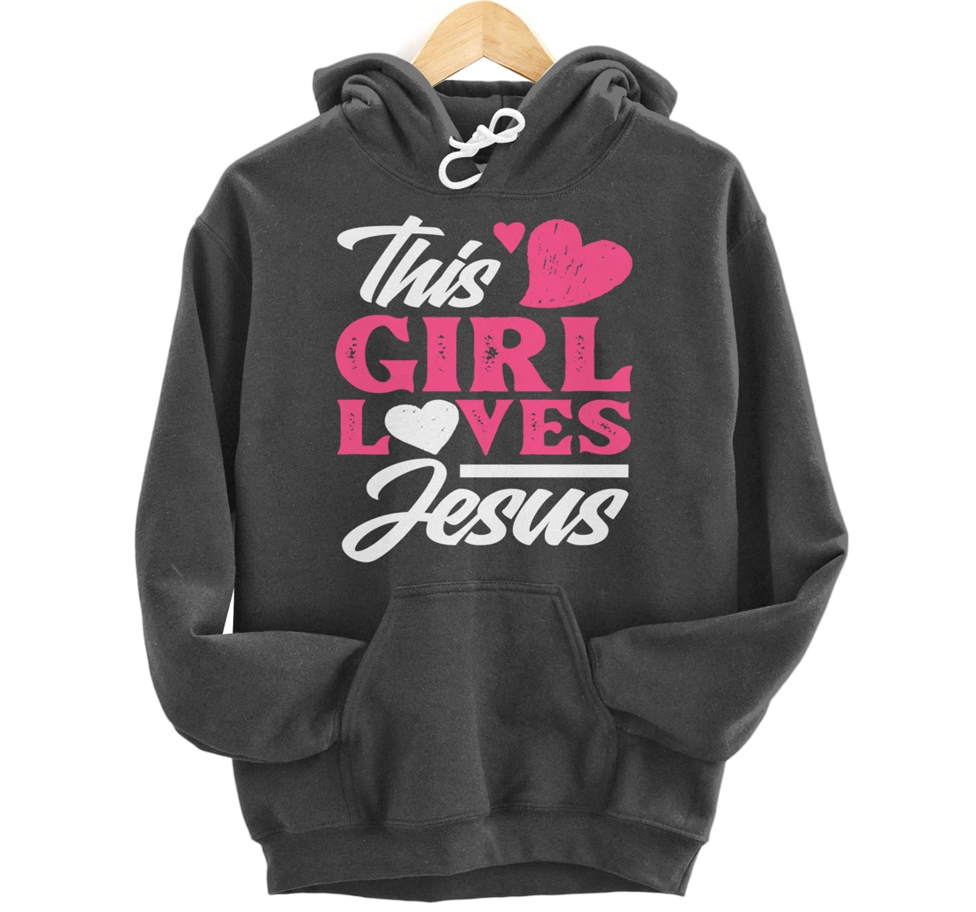 This Girl Loves Jesus - Cute Christian Girl Gift Pullover Hoodie