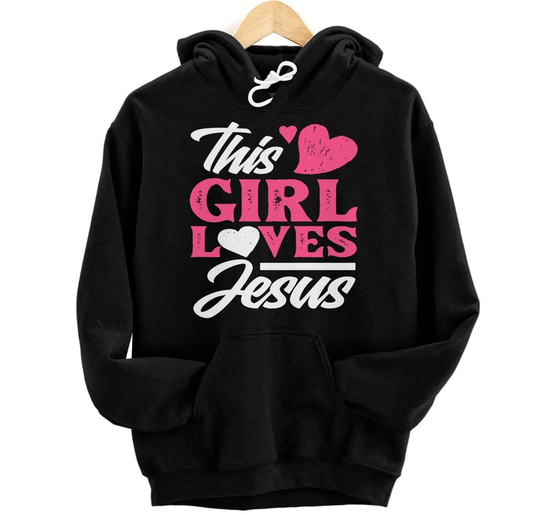 This Girl Loves Jesus - Cute Christian Girl Gift Pullover Hoodie