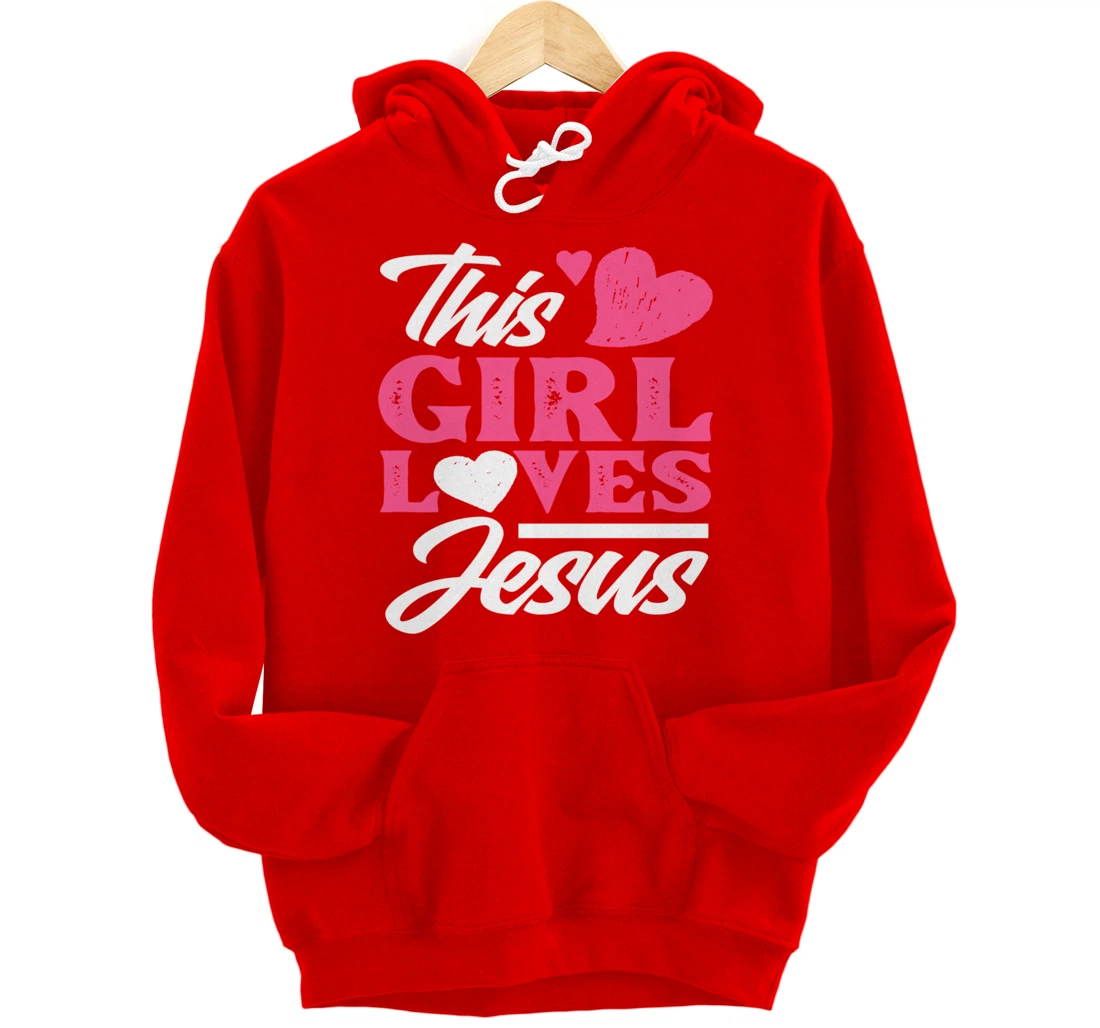 This Girl Loves Jesus - Cute Christian Girl Gift Pullover Hoodie