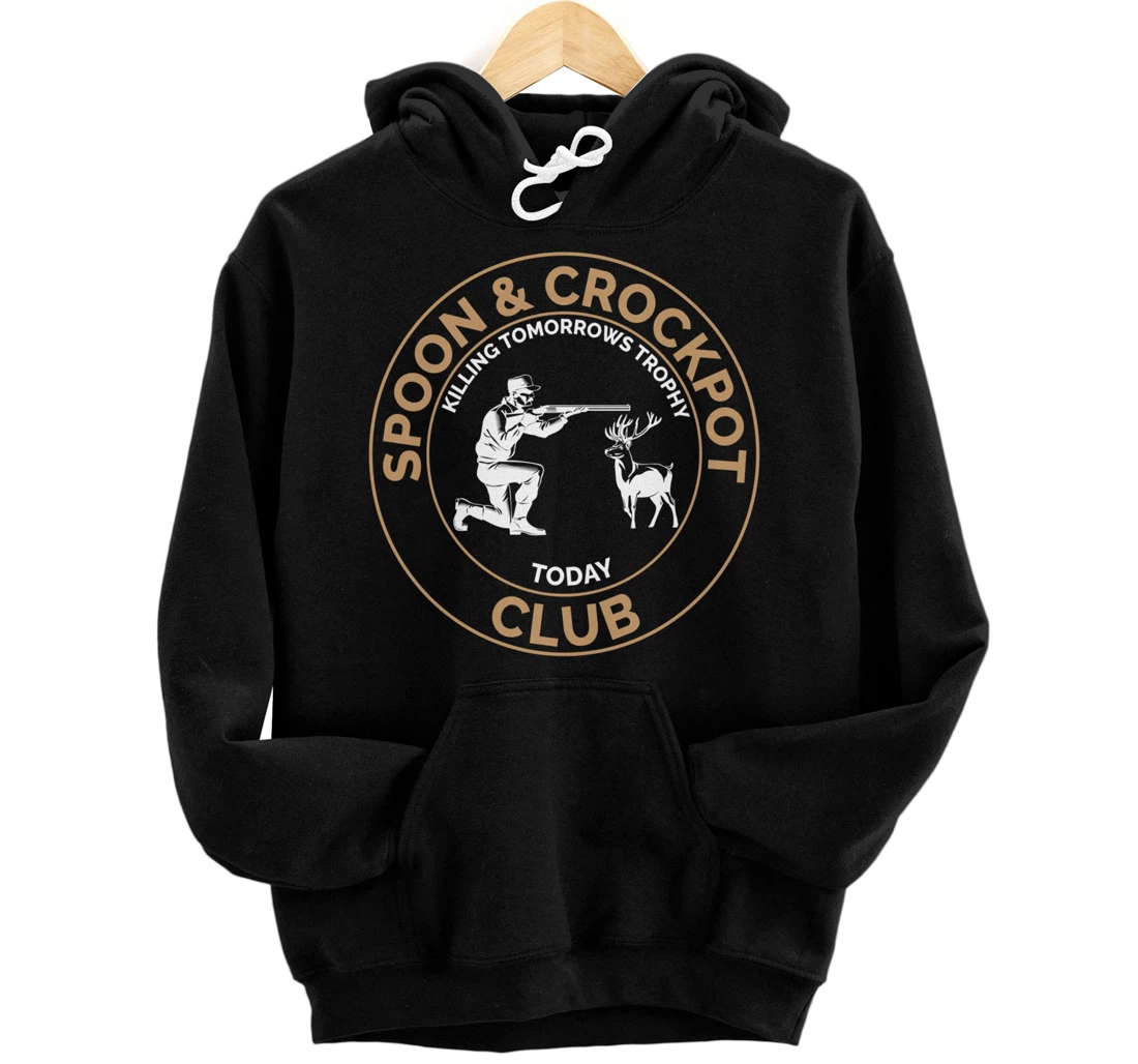 Spoon and Crockpot Club Killing Tomorrows Trophy Today Pullover Hoodie