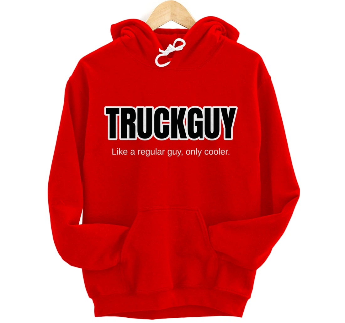 Funny Pickup Truck Guy Gift Truck Guy Regular Guy But Cooler Pullover Hoodie