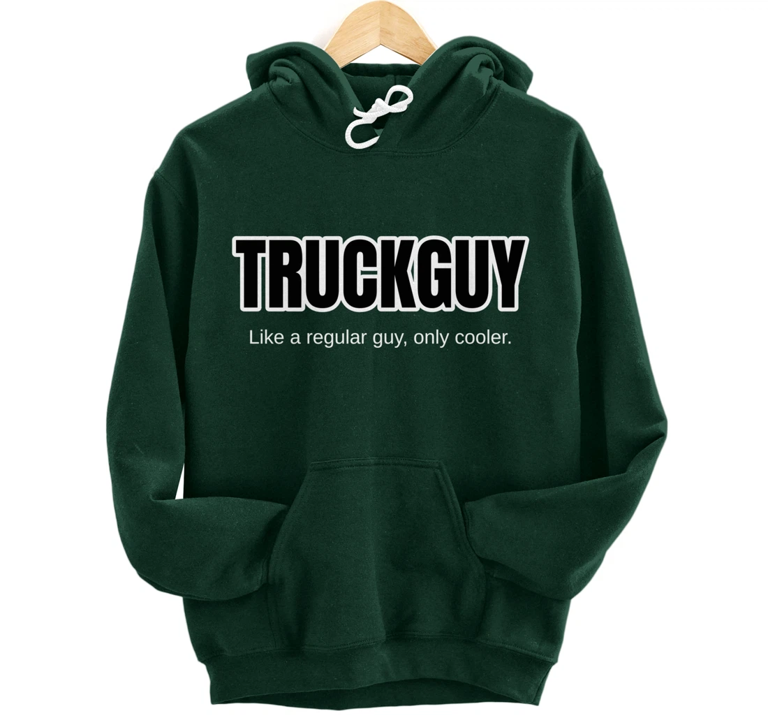 Funny Pickup Truck Guy Gift Truck Guy Regular Guy But Cooler Pullover Hoodie