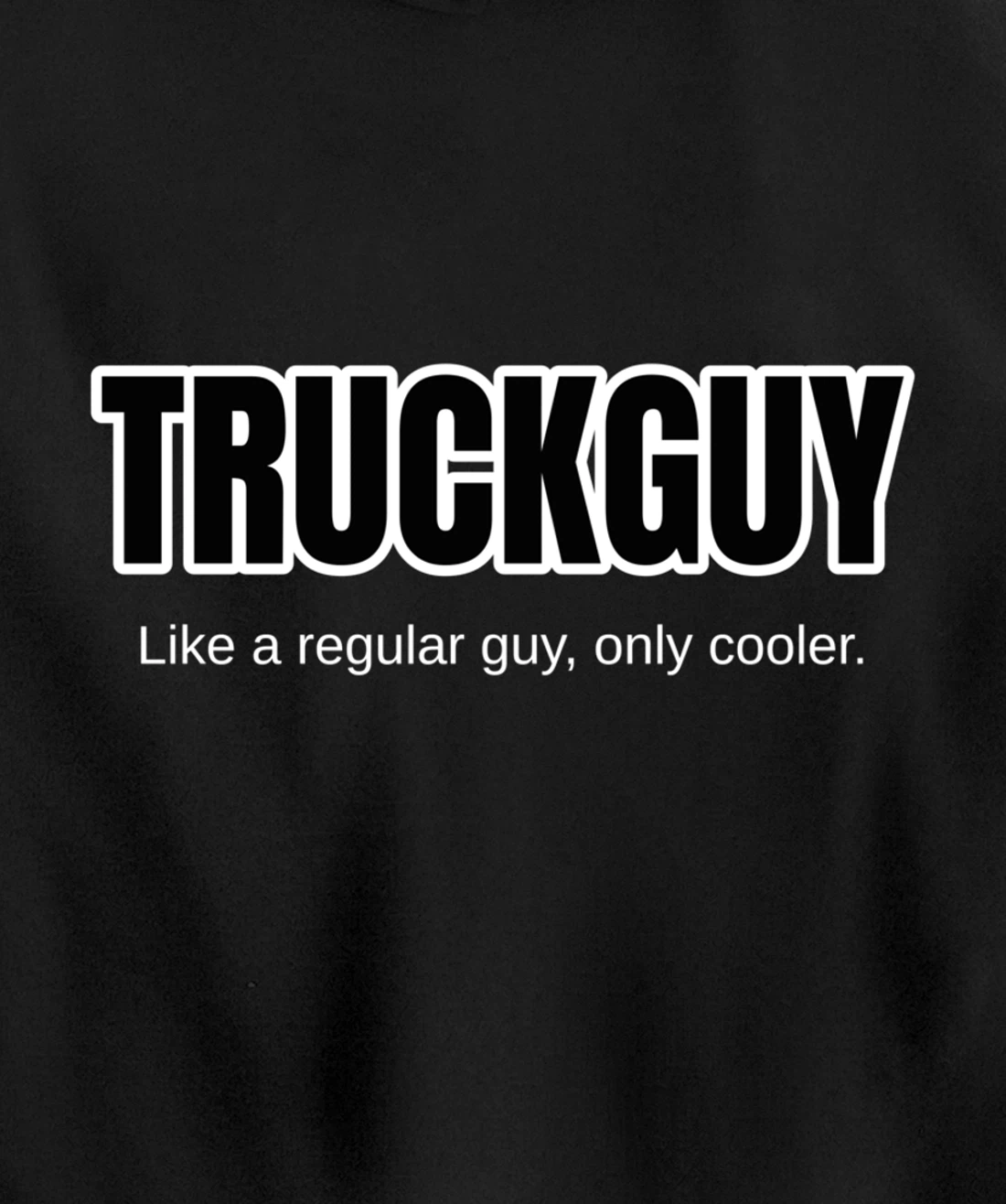 Funny Pickup Truck Guy Gift Truck Guy Regular Guy But Cooler Pullover Hoodie
