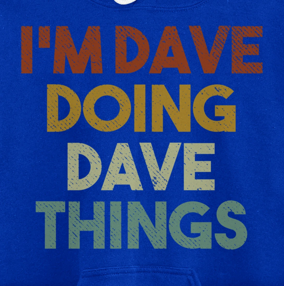 I'm Dave Doing Dave Things Funny First Name Dave Pullover Hoodie