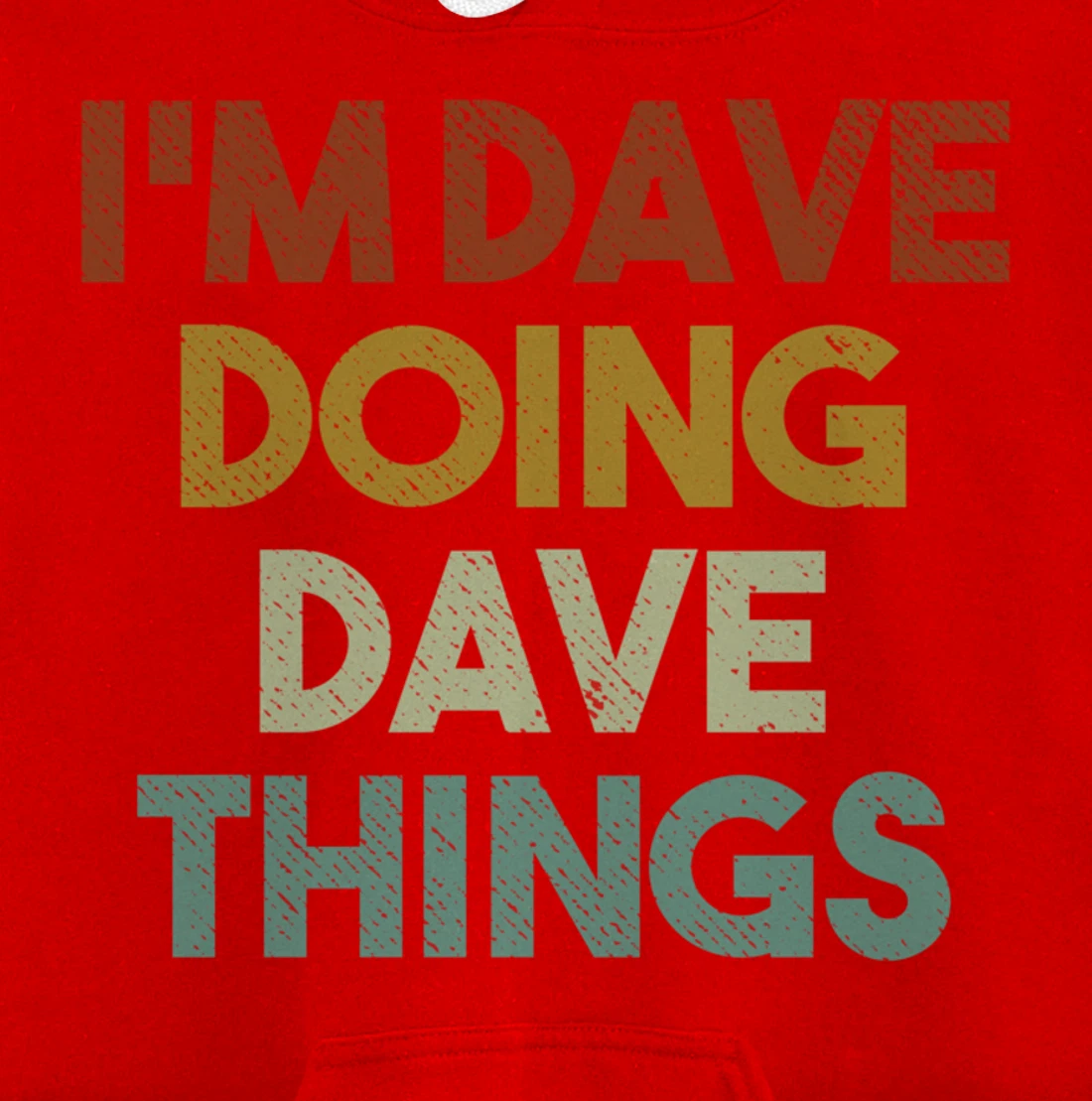 I'm Dave Doing Dave Things Funny First Name Dave Pullover Hoodie