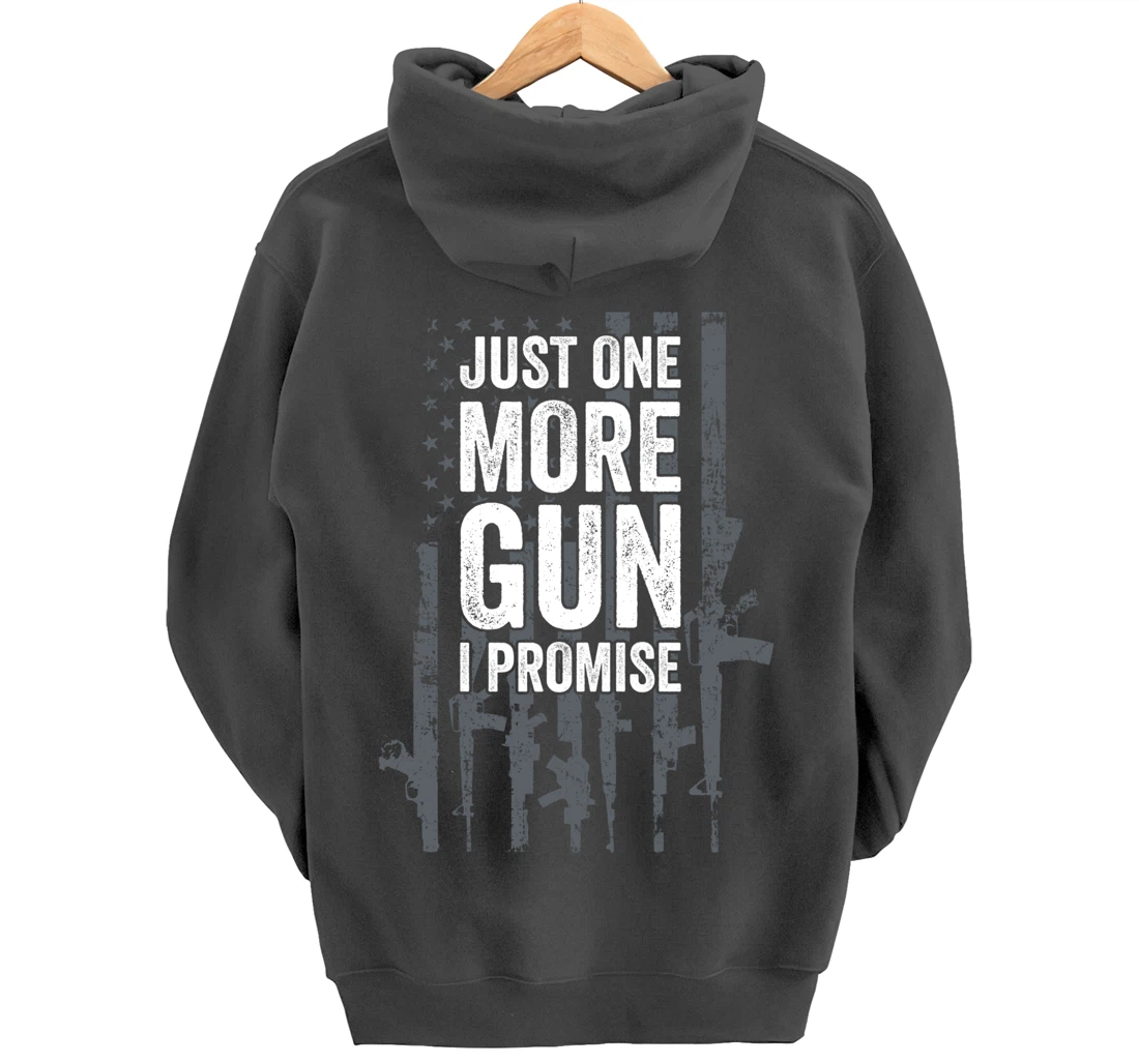 Just One More Gun I Promise Funny Guns Lover Gift - ON BACK Pullover Hoodie