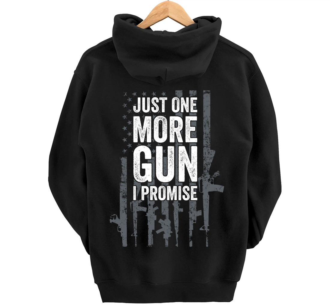 Just One More Gun I Promise Funny Guns Lover Gift - ON BACK Pullover Hoodie