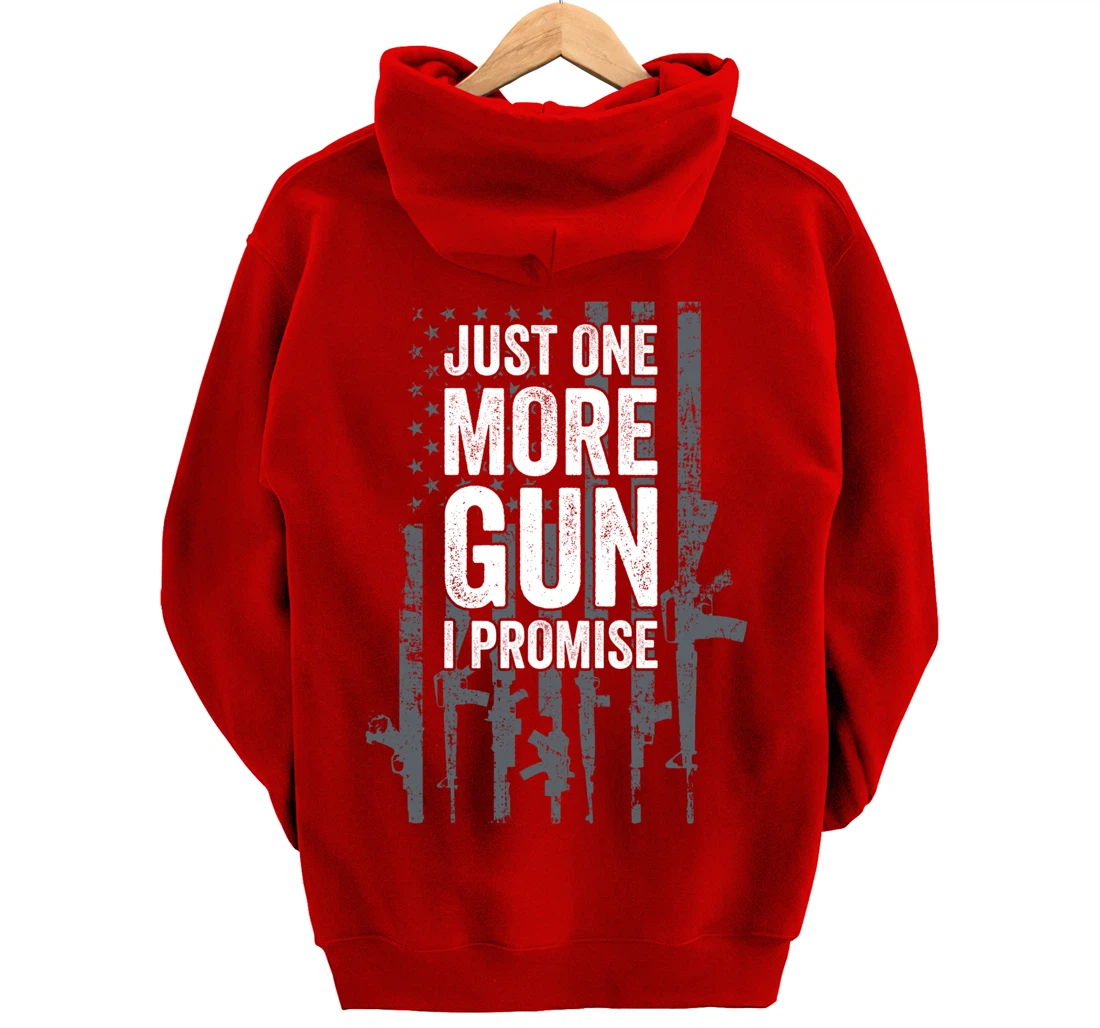 Just One More Gun I Promise Funny Guns Lover Gift - ON BACK Pullover Hoodie