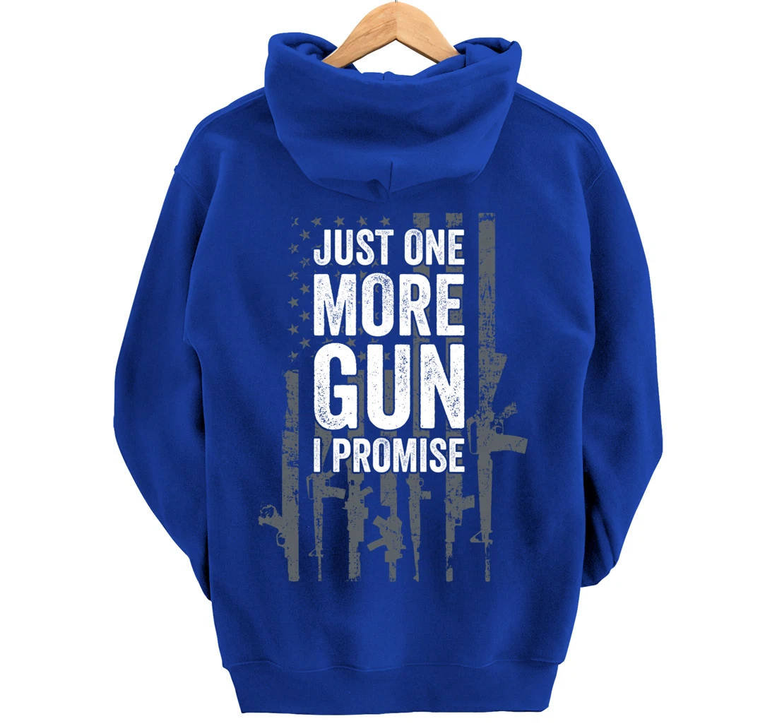 Just One More Gun I Promise Funny Guns Lover Gift - ON BACK Pullover Hoodie