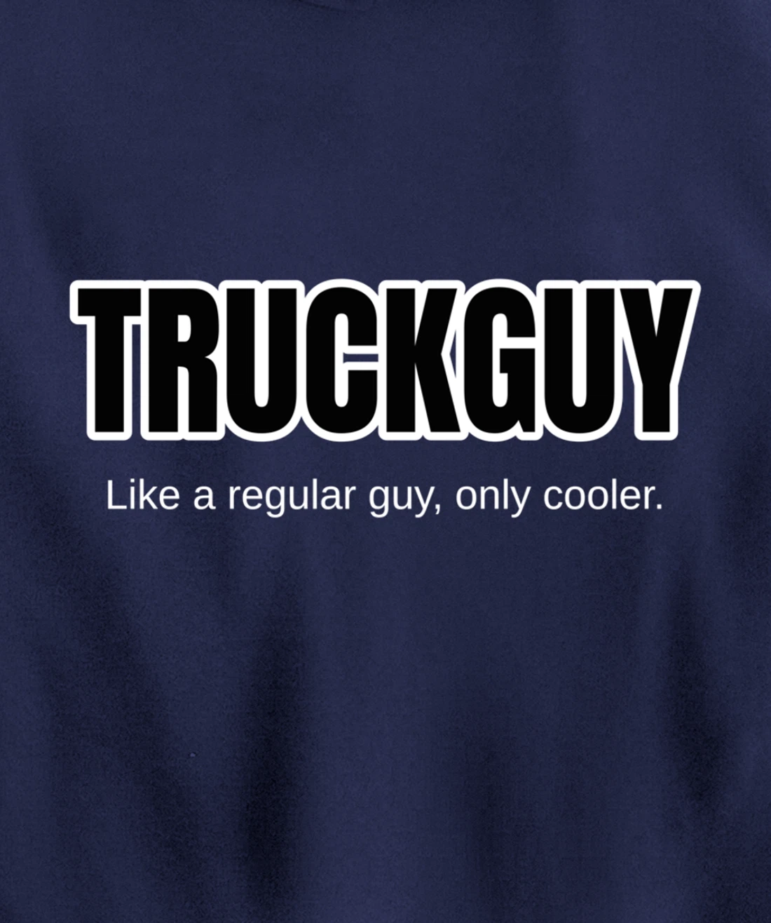 Funny Pickup Truck Guy Gift Truck Guy Regular Guy But Cooler Pullover Hoodie