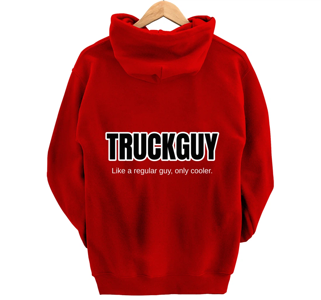 Funny Pickup Truck Guy Gift Truck Guy Regular Guy But Cooler Pullover Hoodie