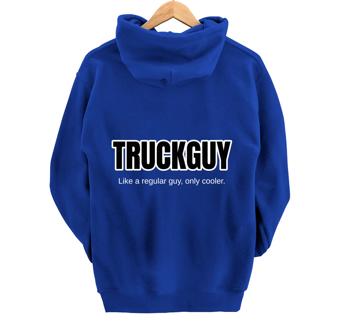 Funny Pickup Truck Guy Gift Truck Guy Regular Guy But Cooler Pullover Hoodie