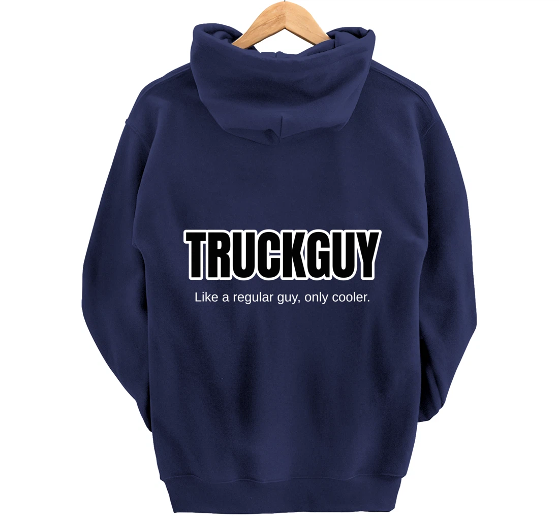 Funny Pickup Truck Guy Gift Truck Guy Regular Guy But Cooler Pullover Hoodie