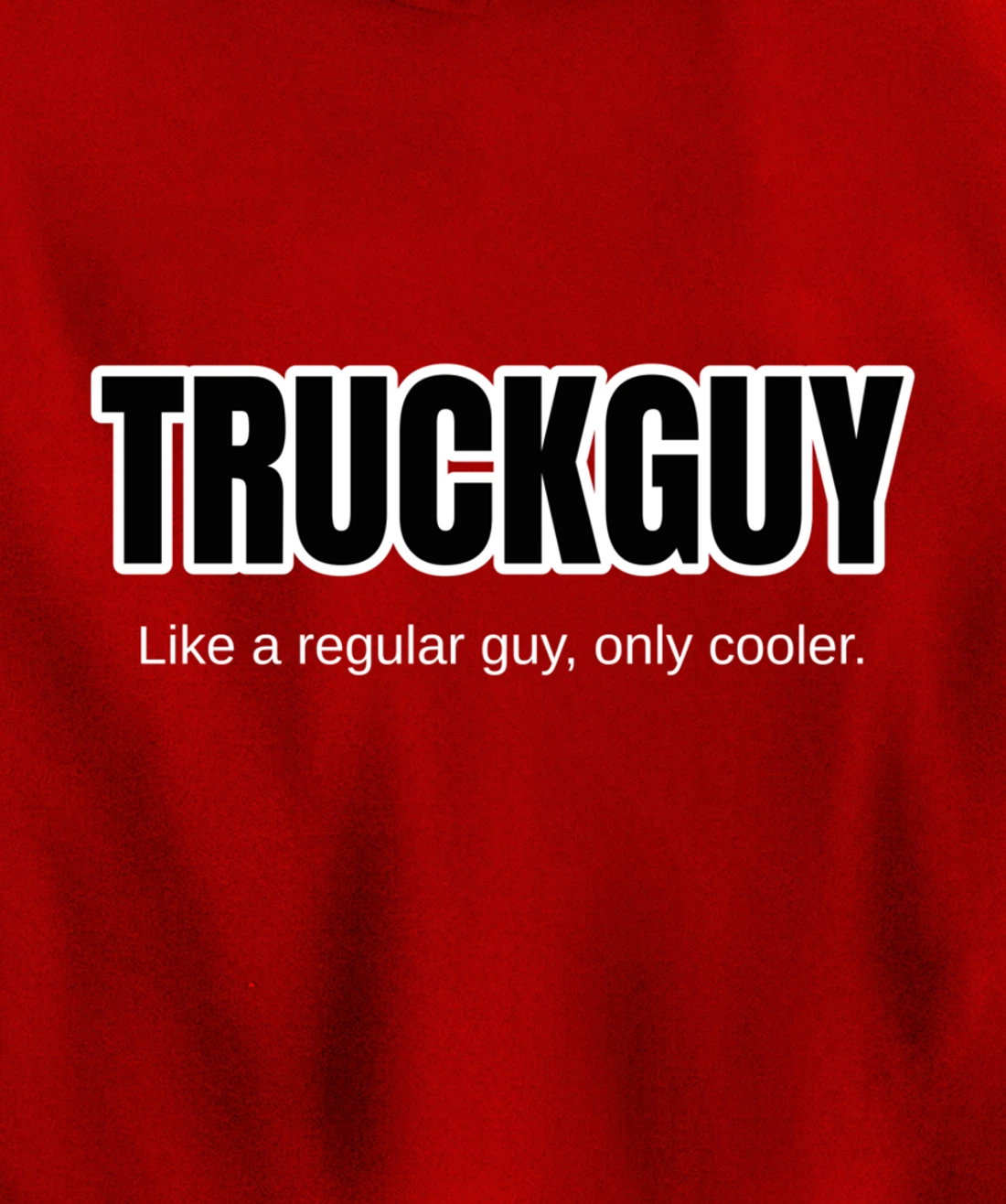Funny Pickup Truck Guy Gift Truck Guy Regular Guy But Cooler Pullover Hoodie