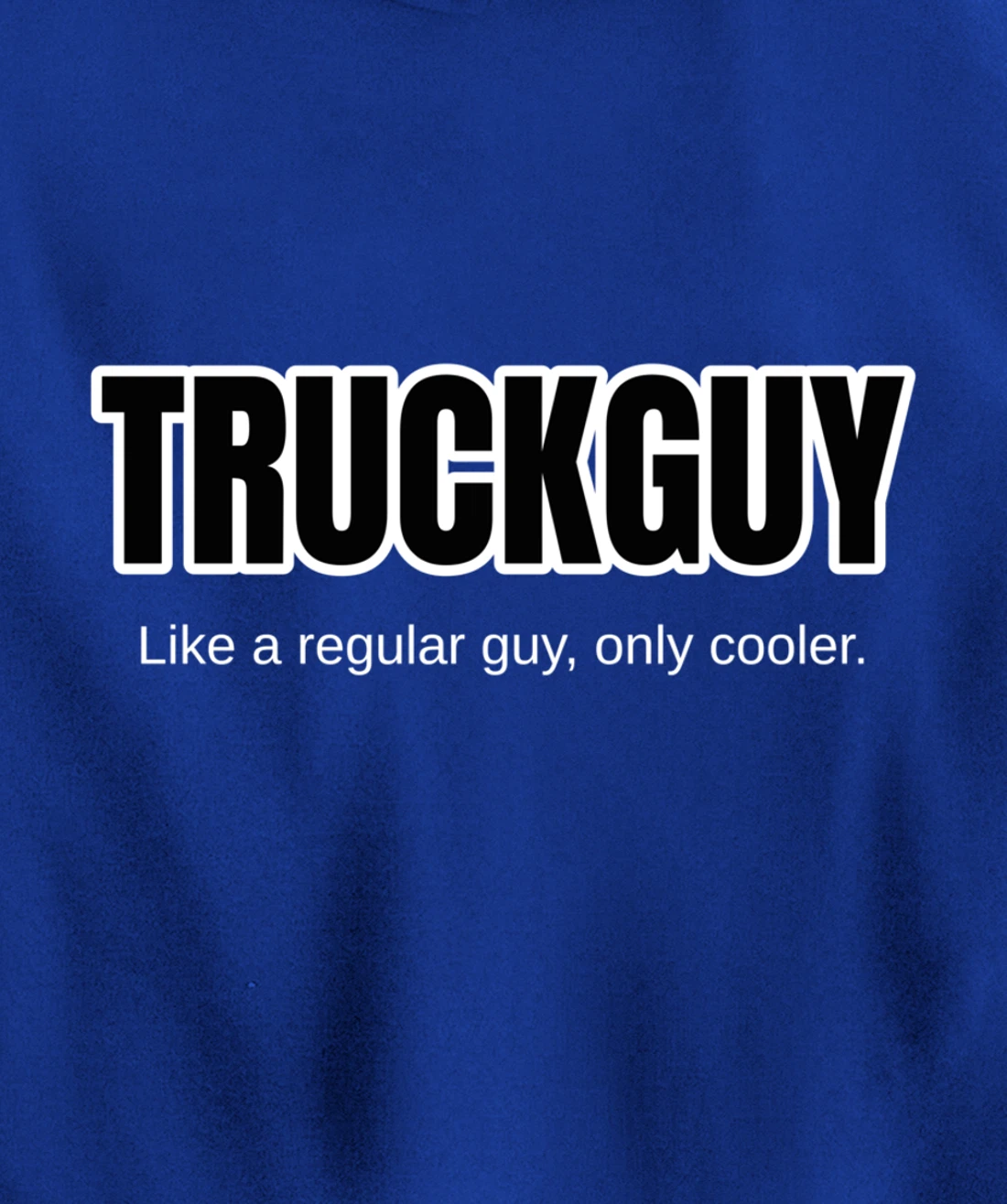 Funny Pickup Truck Guy Gift Truck Guy Regular Guy But Cooler Pullover Hoodie