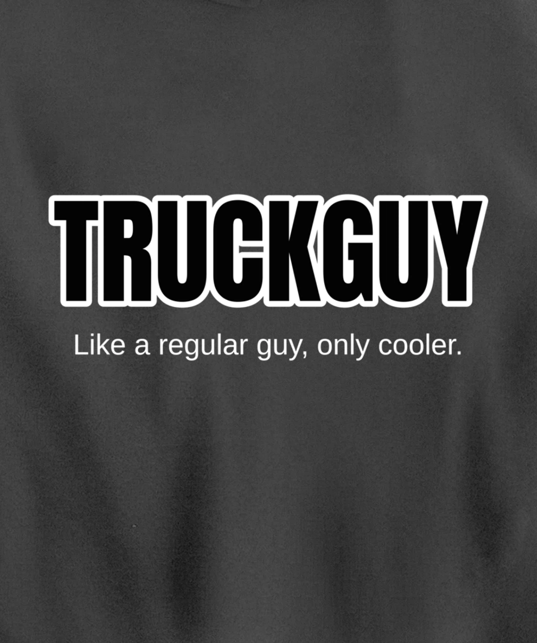 Funny Pickup Truck Guy Gift Truck Guy Regular Guy But Cooler Pullover Hoodie
