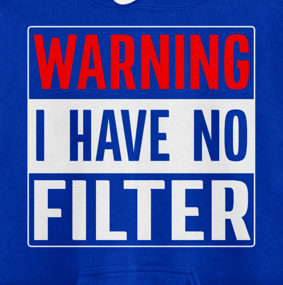 Warning I Have No Filter Pullover Hoodie