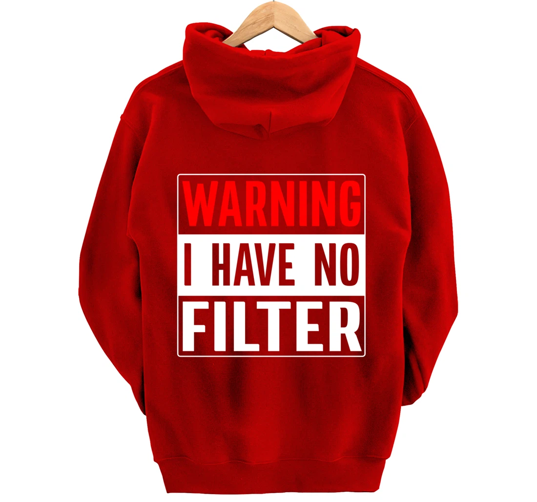 Warning I Have No Filter Pullover Hoodie