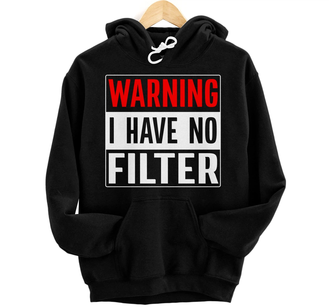 Warning I Have No Filter Pullover Hoodie