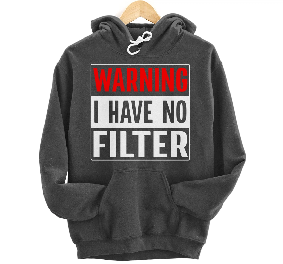 Warning I Have No Filter Pullover Hoodie