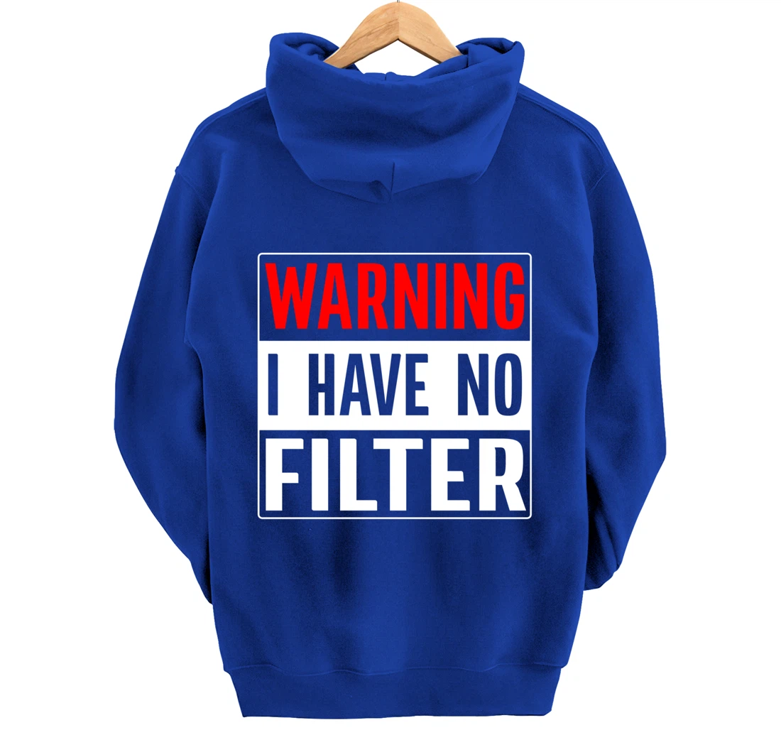 Warning I Have No Filter Pullover Hoodie