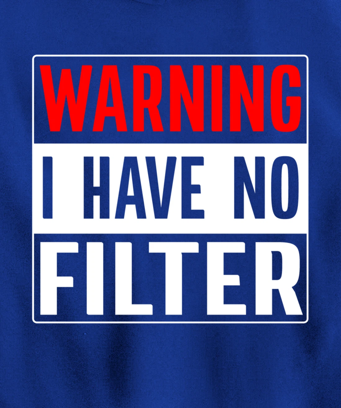 Warning I Have No Filter Pullover Hoodie