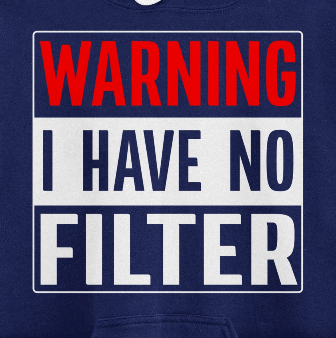 Warning I Have No Filter Pullover Hoodie