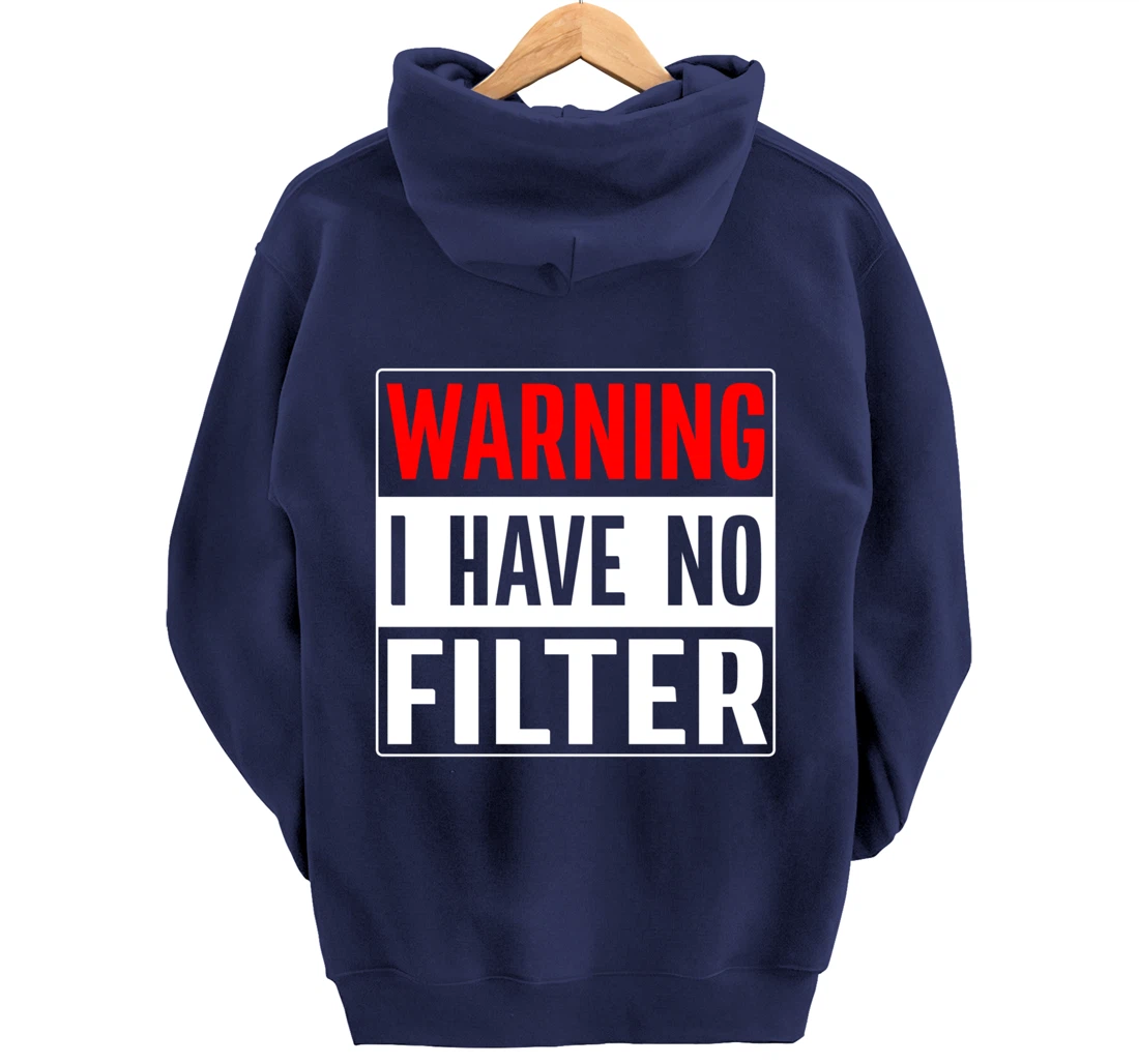 Warning I Have No Filter Pullover Hoodie