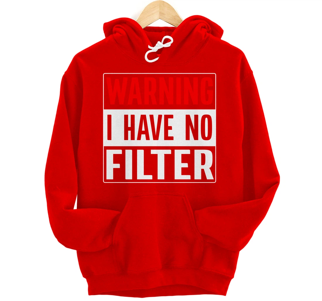 Warning I Have No Filter Pullover Hoodie