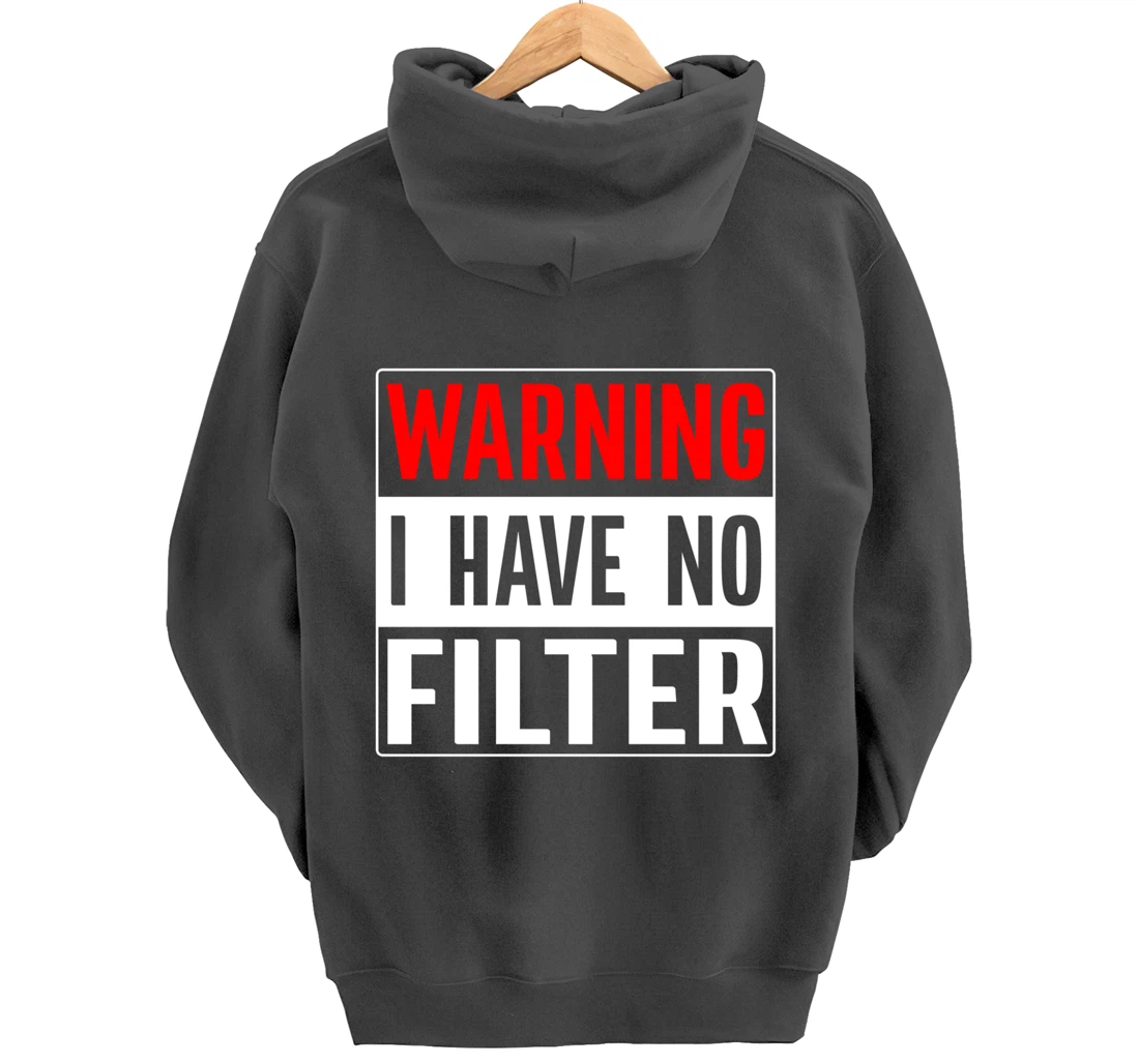 Warning I Have No Filter Pullover Hoodie