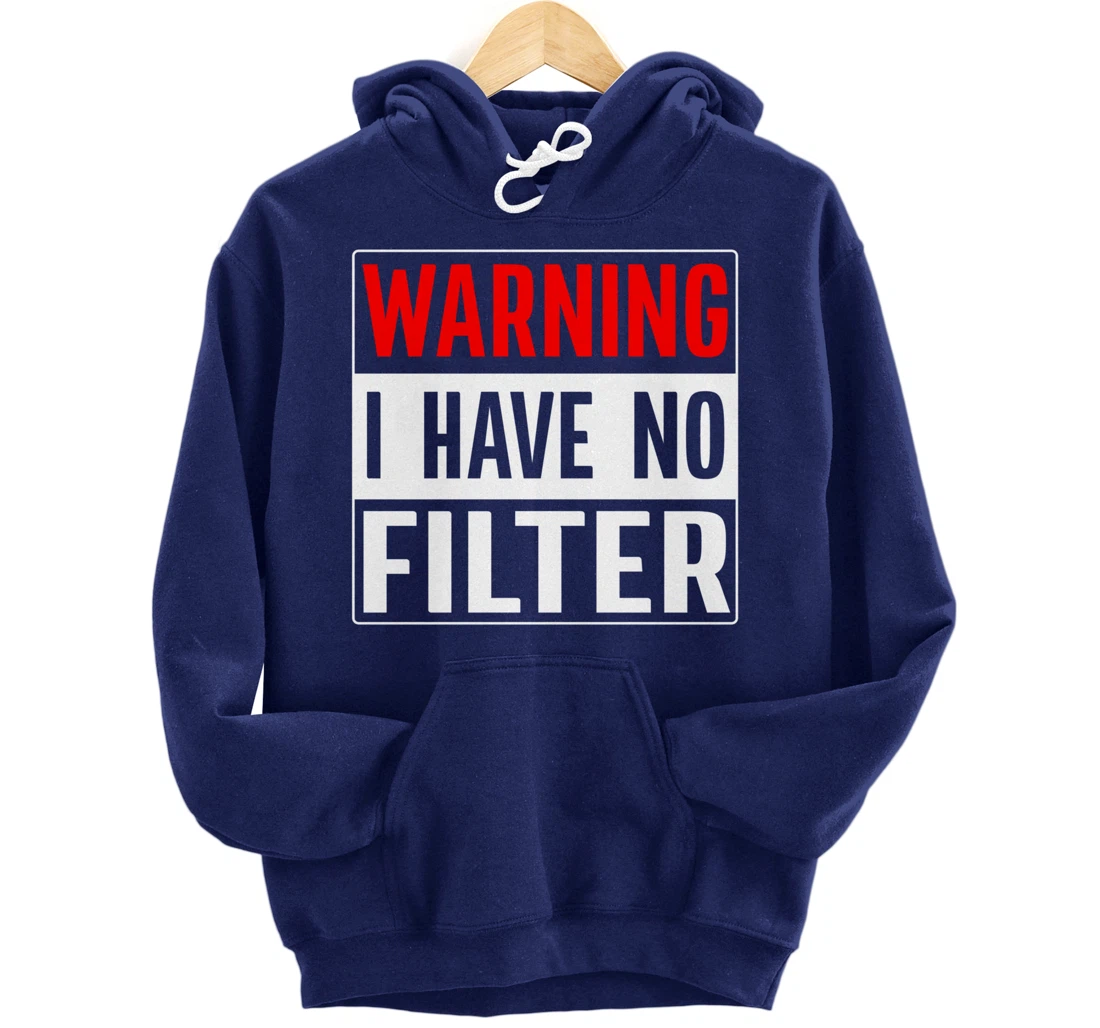 Warning I Have No Filter Pullover Hoodie