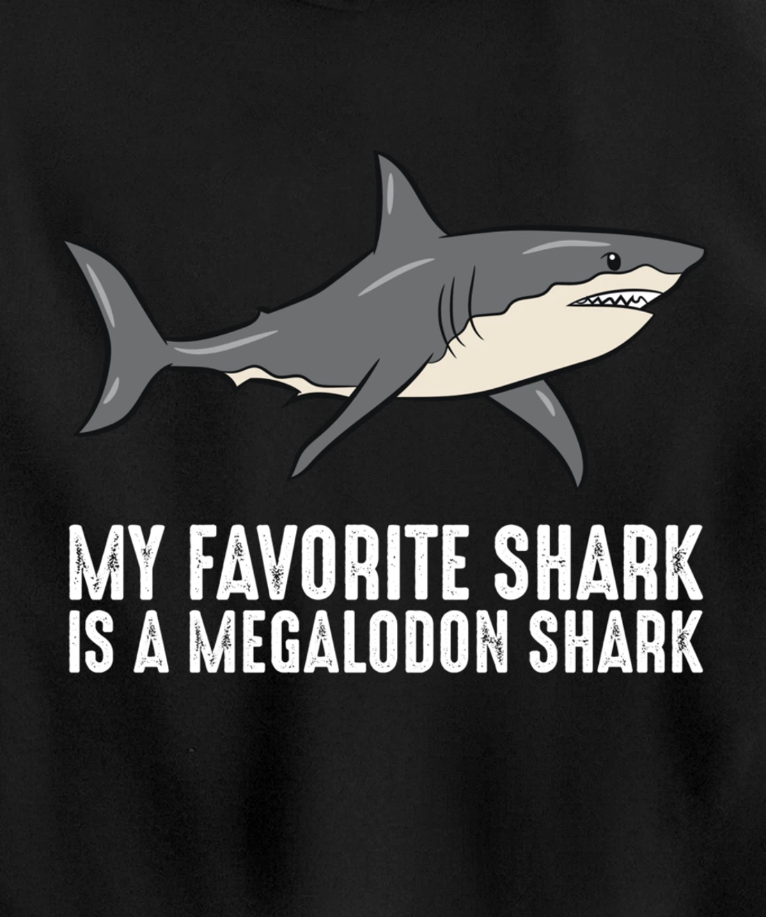Cartoon Megalodon My Favorite Shark Is A Megalodon Shark Pullover Hoodie