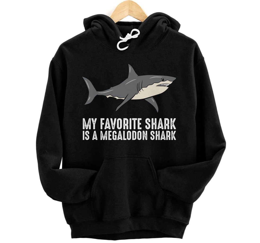 Cartoon Megalodon My Favorite Shark Is A Megalodon Shark Pullover Hoodie