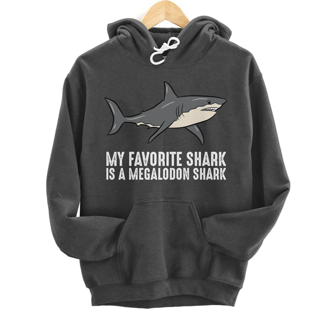 Cartoon Megalodon My Favorite Shark Is A Megalodon Shark Pullover Hoodie