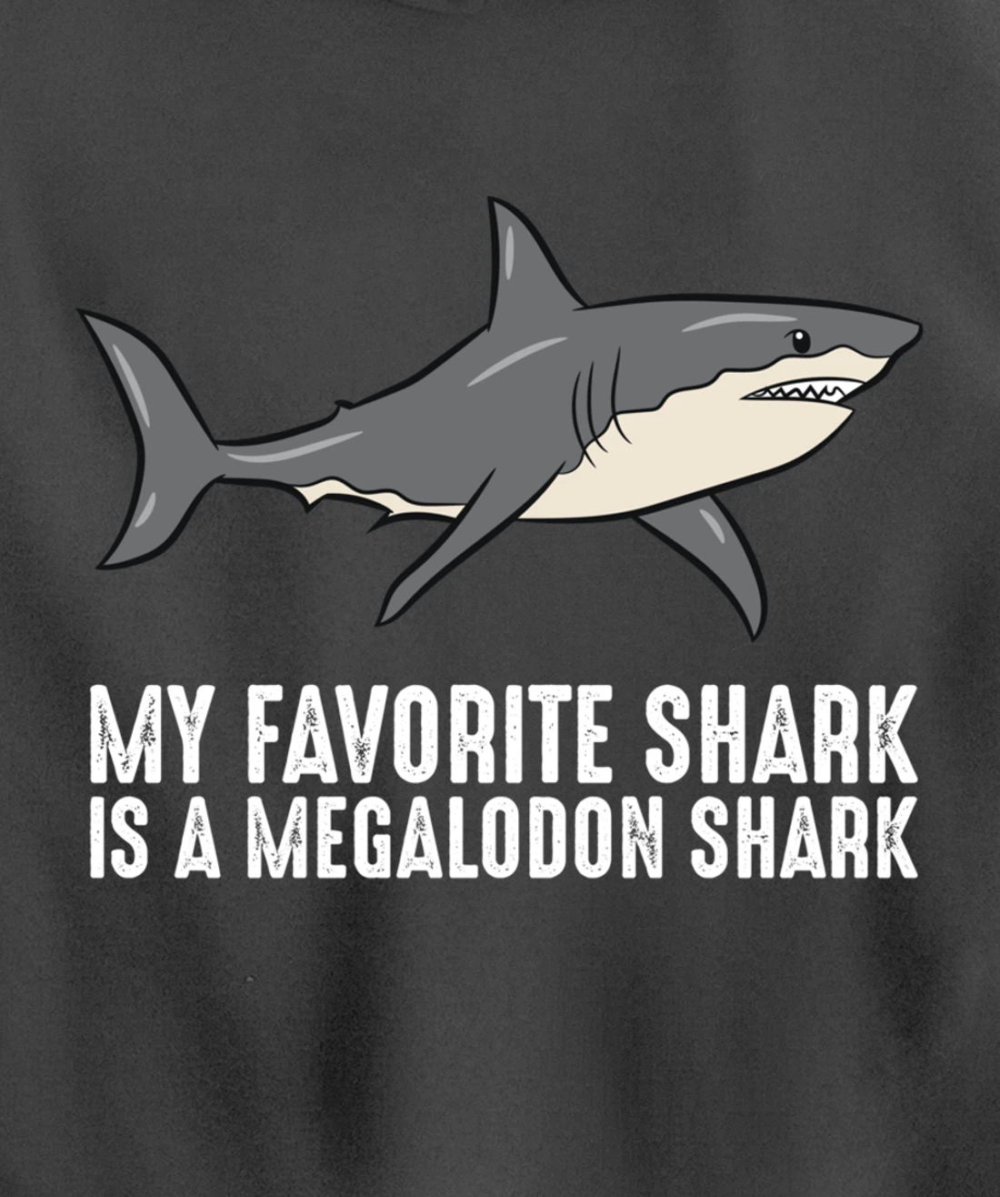 Cartoon Megalodon My Favorite Shark Is A Megalodon Shark Pullover Hoodie