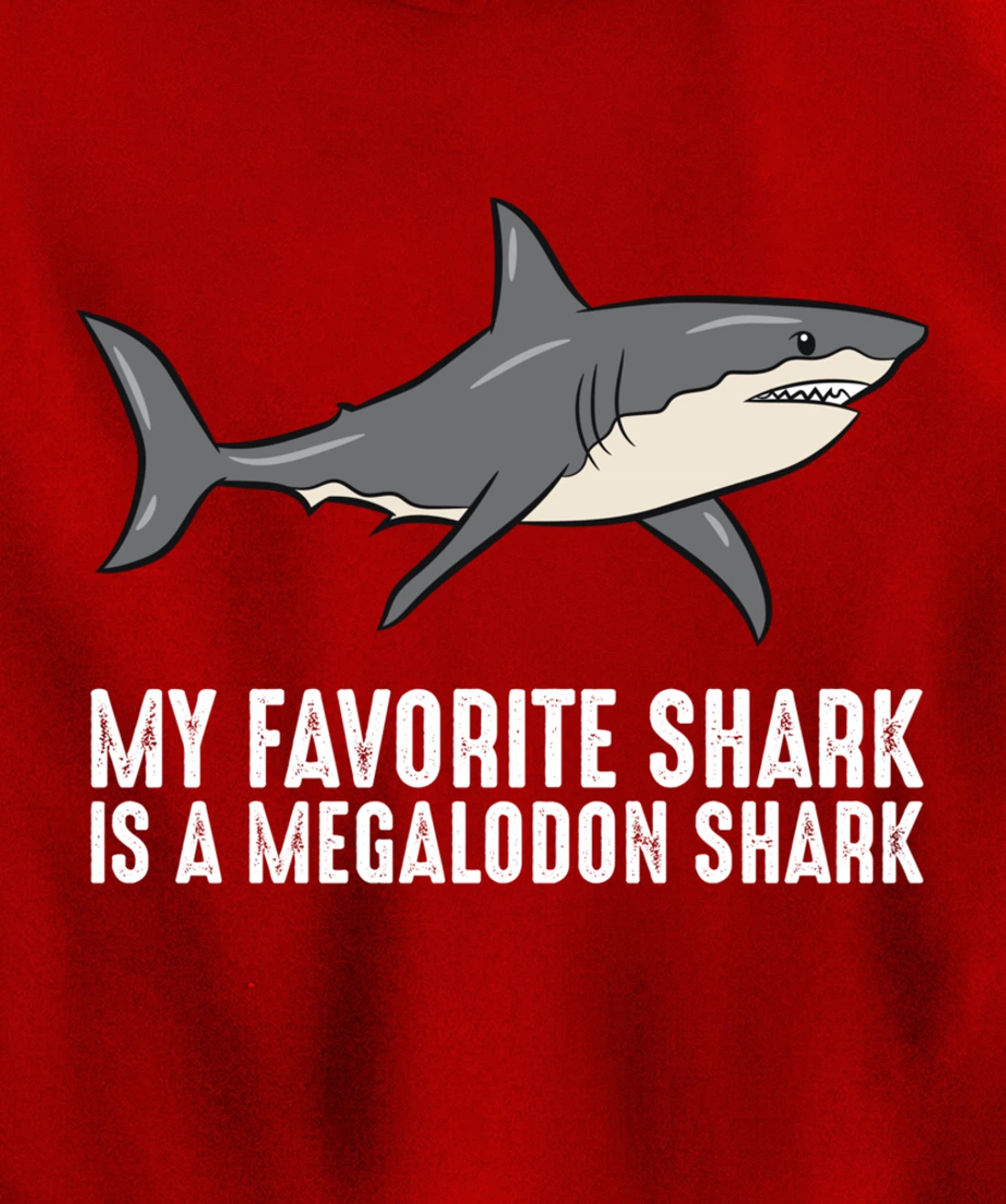 Cartoon Megalodon My Favorite Shark Is A Megalodon Shark Pullover Hoodie